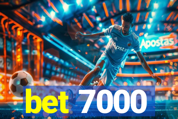 bet 7000